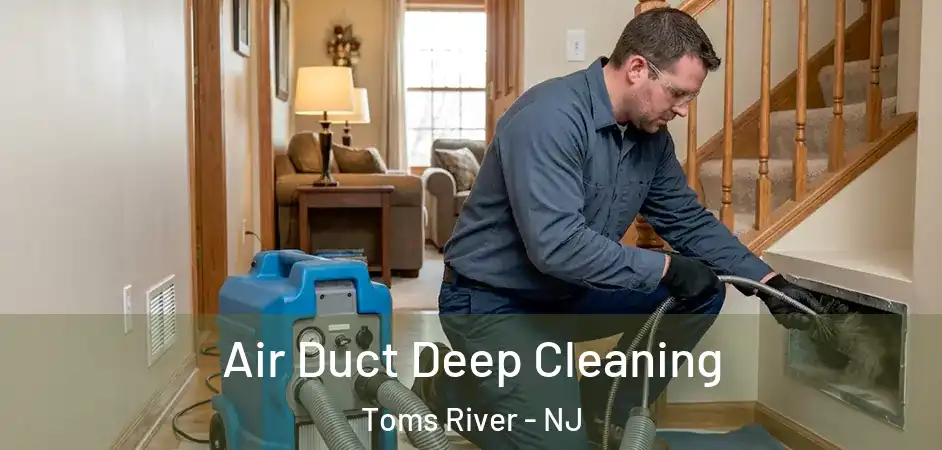 Air Duct Deep Cleaning Toms River - NJ