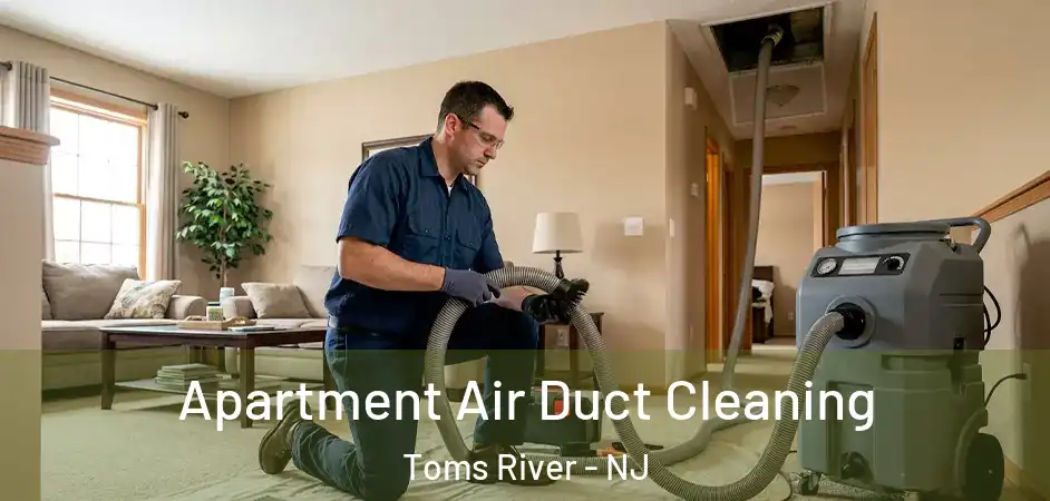 Apartment Air Duct Cleaning Toms River - NJ