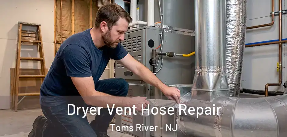 Dryer Vent Hose Repair Toms River - NJ