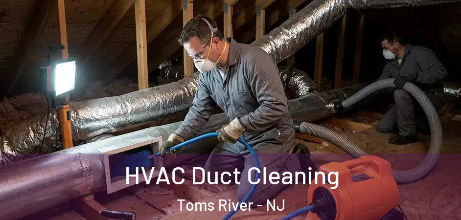 HVAC Duct Cleaning Toms River - NJ