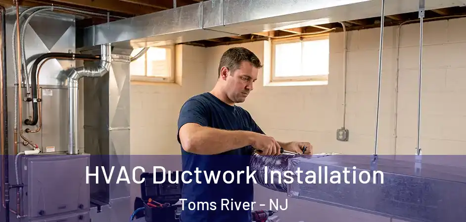  HVAC Ductwork Installation Toms River - NJ