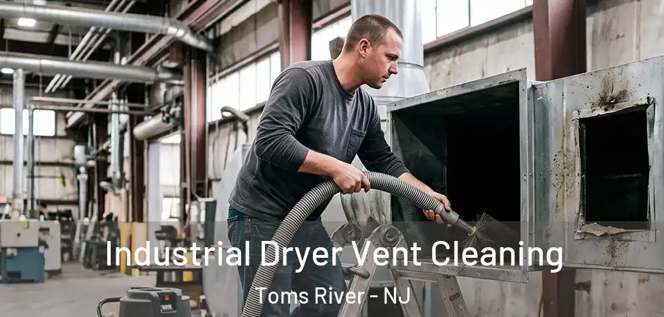 Industrial Dryer Vent Cleaning Toms River - NJ