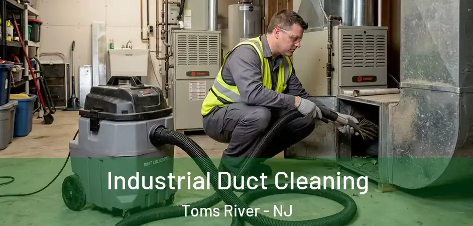 Industrial Duct Cleaning Toms River - NJ